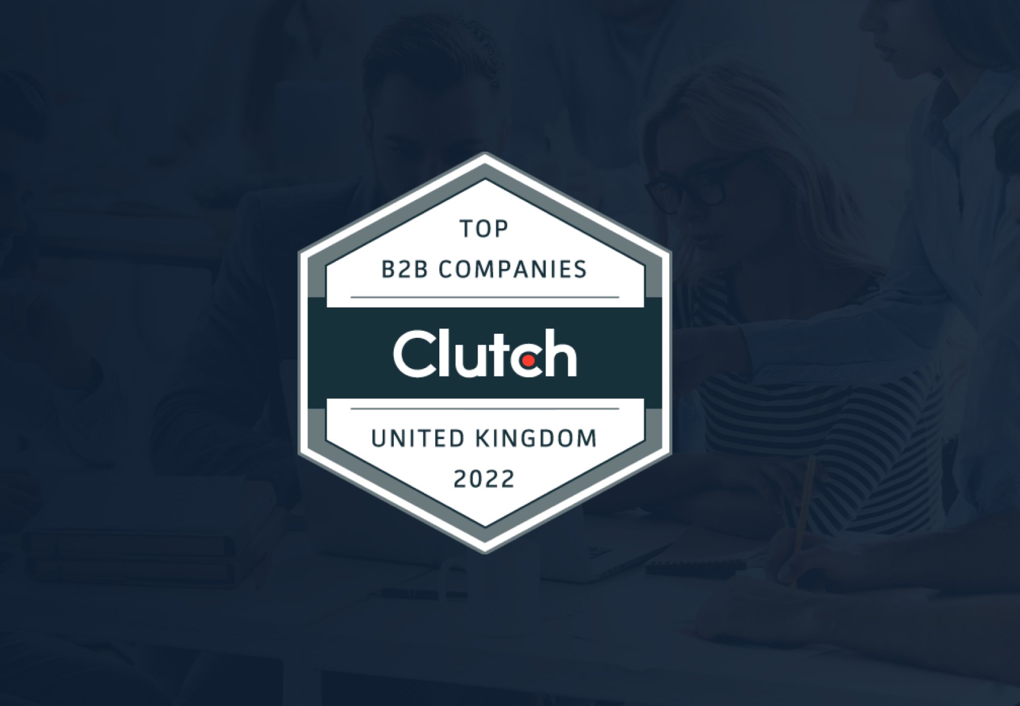 We recently won Clutch Top B2B Companies Award 2022